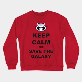 Keep Calm - Racoon Save The Galaxy 1 Crewneck Sweatshirt